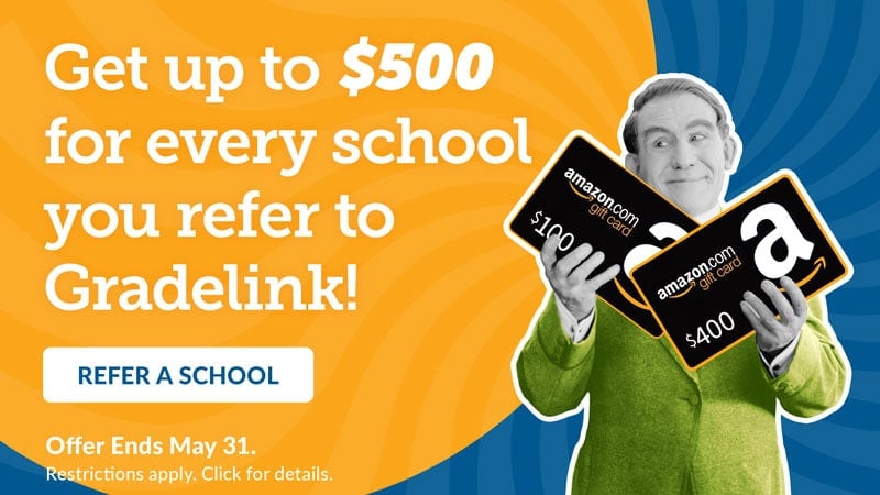 Get up to $500 for every school you refer to Gradelink!