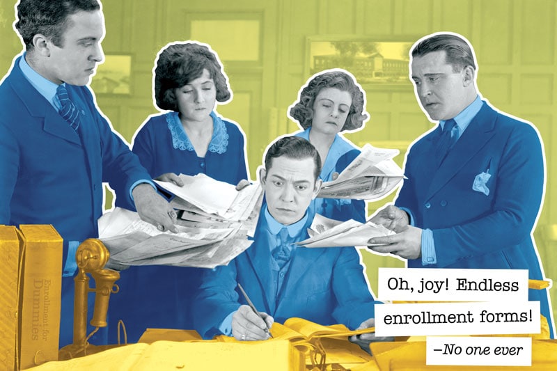 "Oh, joy! Endless enrollment forms!" —No one ever
